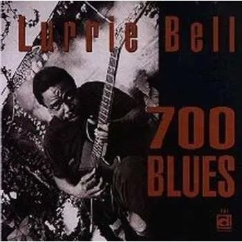 Zahraniční hudba CD Lurrie Bell: 700 Blues 2010