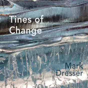 Zahraniční hudba CD Mark Dresser: Tines Of Change 2023