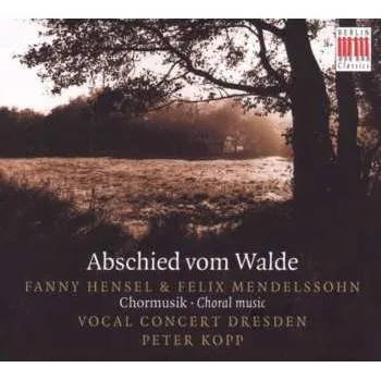 Zahraniční hudba CD Felix Mendelssohn-Bartholdy: Abschied Vom Walde. Chormusik/Choral Music 2010