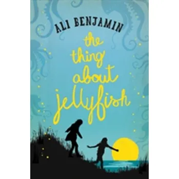 The Thing about Jellyfish - Ali Benjamin