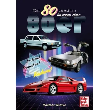 Die 80 besten Autos der 80er - Wuttke, Walther