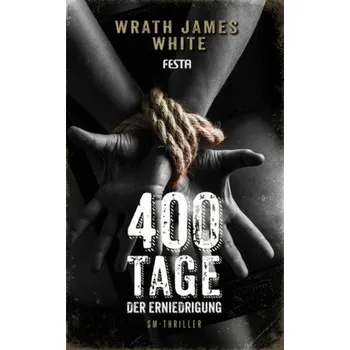 400 Tage der Erniedrigung - White, Wrath James