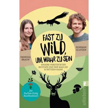 Příroda Fast zu wild, um wahr zu sein - Glatzer, Norman [DE] (2025, Brožovaná / brožovaná, Ullstein Taschenbuchvlg.)