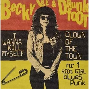 Zahraniční hudba SP Becky Lee And Drunkfoot: 7-i Wanna Kill Myself 2015