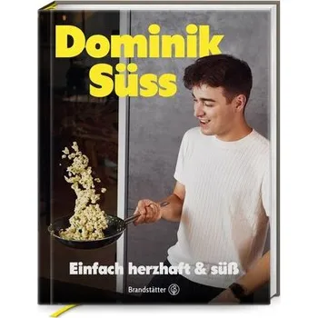 Einfach herzhaft & süß - Süss, Dominik