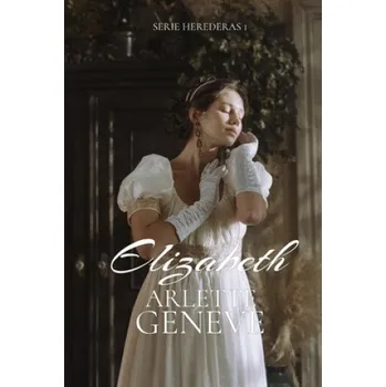 Elizabeth: Serie herederas – Arlette Geneve (ES)