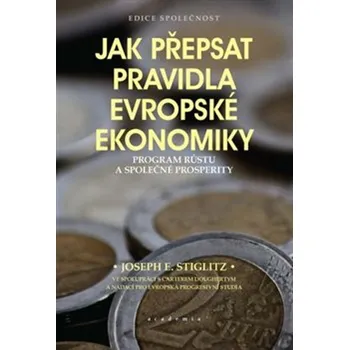 Jak přepsat pravidla evropské ekonomiky - Joseph E. Stiglitz
