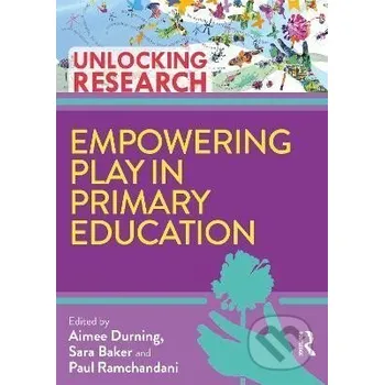 Empowering Play in Primary Education - Aimee Durning Taylor and Francis