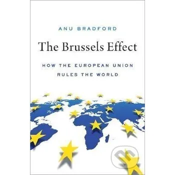 Cizojazyčná kniha The Brussels Effect : How the European Union Rules the World - Anu Bradford Oxford University Press