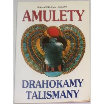 Angelova-Koleva Elka - Amulety, drahokamy a talismany