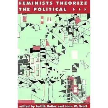 Feminists Theorize the Political - Judith Butler Routledge
