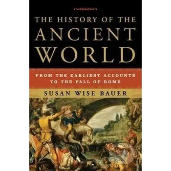 Cizojazyčná kniha The History of the Ancient World : From the Earliest Accounts to the Fall of Rome - Wise Susan Bauer WW Norton &amp; Co