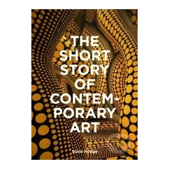 Umění The Short Story of Contemporary Art - Susie Hodge Orion
