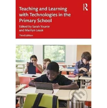 Teaching and Learning with Technologies in the Primary School - Marilyn Leask Taylor and Francis