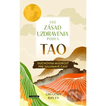Kniha Sto zásad uzdravenia podľa Tao - Gregory Ripley NOXI