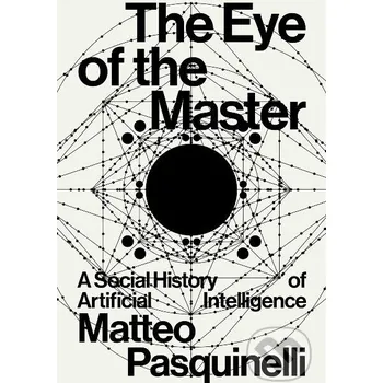 The Eye of the Master - Matteo Pasquinelli Verso