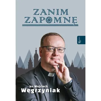 Zanim zapomnę - Węgrzyniak Wojciech