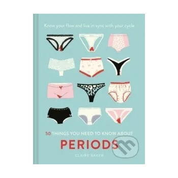 Cizojazyčná kniha 50 Things You Need to Know About Periods - Claire Baker Pavilion