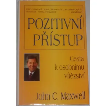 Literární biografie Maxwell John C. - Pozitivní přístup: Cesta k osobnímu vítězství