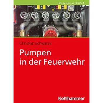 Pumpen in der Feuerwehr - Schwarze, Christian