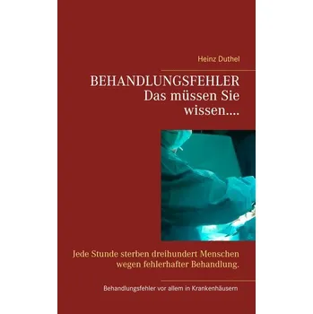 BEHANDLUNGSFEHLER - Duthel, Heinz