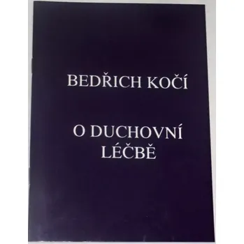 Kočí Bedřich - O duchovní léčbě