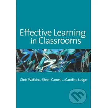 Effective Learning in Classrooms - Chris Watkins Sage Publications