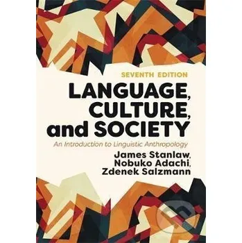 Language, Culture, and Society : An Introduction to Linguistic Anthropology - James Stanlaw Taylor and Francis