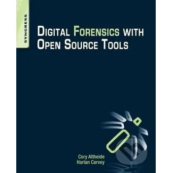 Digital Forensics with Open Source Tools - Cory Altheide