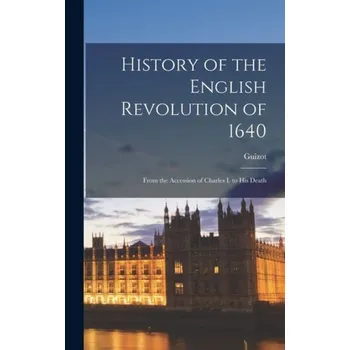 History of the English Revolution of 1640 - Guizot