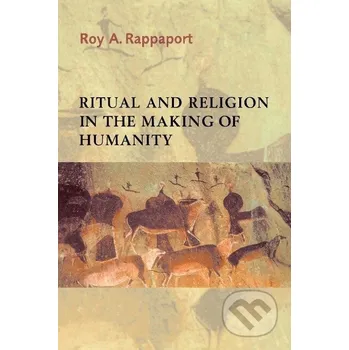 Cizí jazyk Ritual and Religion in the Making of Humanity - Roy A. Rappaport Cambridge University Press