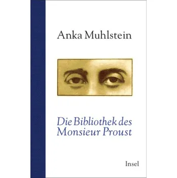 Literární biografie Die Bibliothek des Monsieur Proust - Muhlstein, Anka