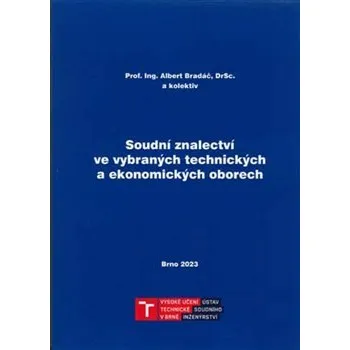 Soudní znalectví ve vybraných technických a ekonomických oborech - Albert Bradáč