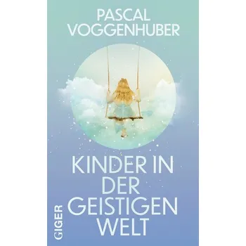 Kinder in der geistigen Welt - Voggenhuber, Pascal