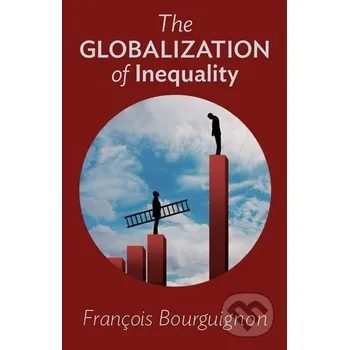 The Globalization of Inequality - Francois Bourguignon Princeton University Press