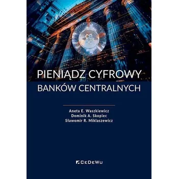 Pieniądz cyfrowy banków centralnych - Aneta E. Waszkiewicz, Dominik A. Skopiec, Sławomi