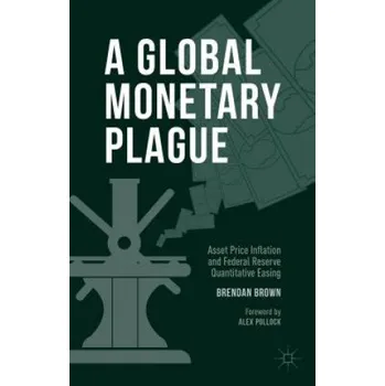 Global Monetary Plague: Asset Price Inflation and Federal Reserve Quantitative Easing – Brendan Brown (EN)