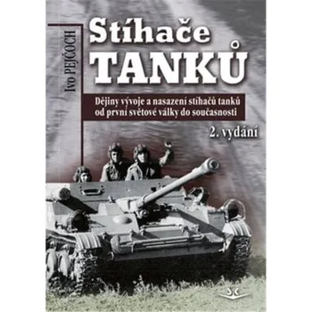 Stíhače tanků - Dějiny vývoje a nas... Ivo Pejčoch