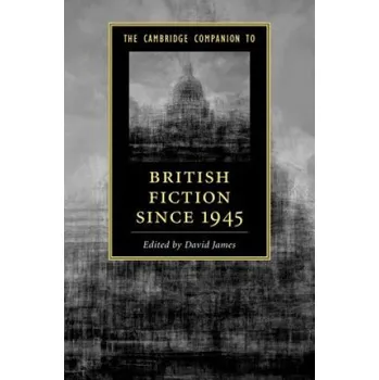 Cambridge Companion to British Fiction since 1945 – David James (EN)