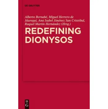 Redefining Dionysos – Alberto Bernabé,Miguel Herrero de Jáuregui,Ana Isabel Jiménez San Cristóbal,Raquel Martín Hernández (EN)