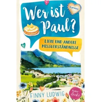 Wer ist Paul?: Liebe und andere Missverständnisse – Finny Ludwig (DE)