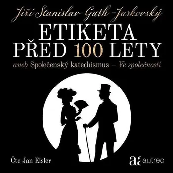Etiketa před 100 lety - aneb Společenský katechismus - Ve společnosti Audiokniha