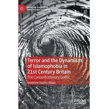 Cestování Terror and the Dynamism of Islamophobia in 21st Century Britain - Abbas, Madeline-Sophie