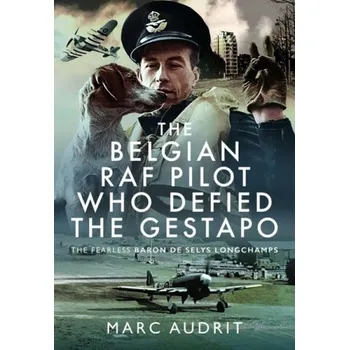 Belgian RAF Pilot Who Defied the Gestapo - Audrit, Marc