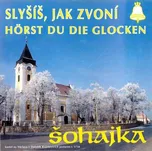 Slyšíš, jak zvoní - Šohajka [CD]