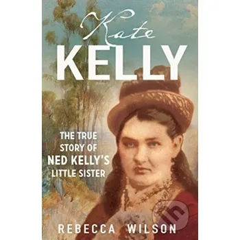 Literární biografie Kate Kelly - Wilson Rebecca Allen and Unwin