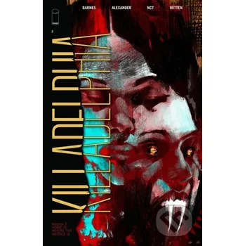 Komiks pro dospělé Killadelphia, Volume 3: Home is Where the Hatred Is - Rodney Barnes Image Comics