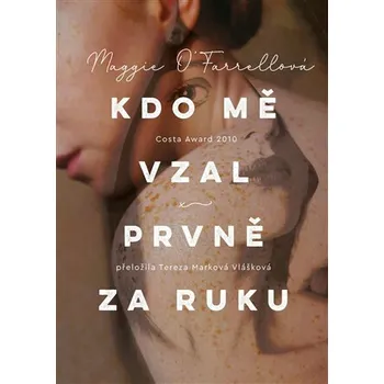 Kdo mě vzal prvně za ruku - Maggie O'Farrellová
