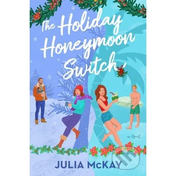 Beletrie pro dospělé The Holiday Honeymoon Switch - Julia Mckay Penguin Putnam Inc