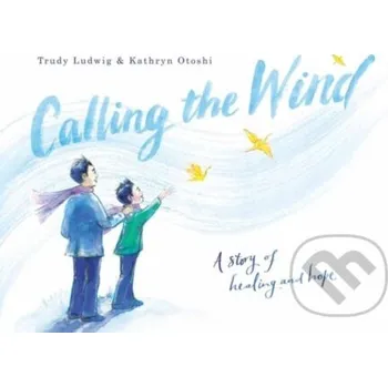 Beletrie pro dospělé Calling the Wind - Kathryn Otoshi, Trudy Ludwig Random House